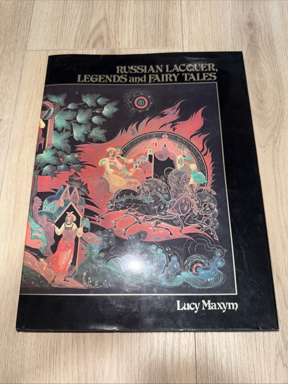 Russian Lacquer Legends & Fairy Tales Lucy Maxym HC DJ Illustrated Folklore
